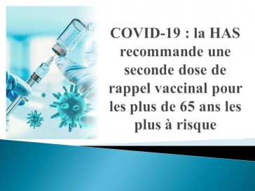Last medical News:  COVID-19 : la HAS recommande une seconde dose de rappel vaccinal pour les plus de 65 ans les plus à risque